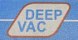 DEEP VAC